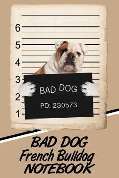 Paperback Bad Dog French Bulldog Notebook Book