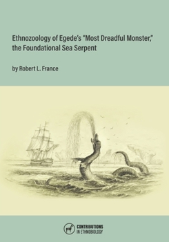 Paperback Ethnozoology of Egede's "Most Dreadful Monster," the Foundational Sea Serpent Book