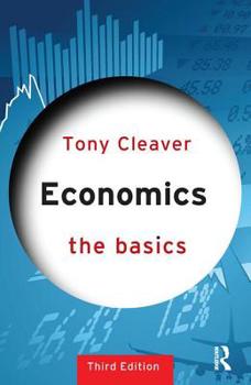 Economics: The Basics (Basics (Routledge Paperback)) - Book  of the Basics