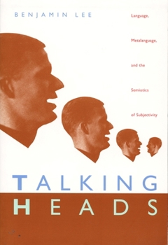 Hardcover Talking Heads: Language, Metalanguage, and the Semiotics of Subjectivity Book