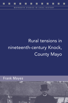 Paperback Rural Tensions in Nineteenth-Century Knock, County Mayo Book