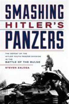 Hardcover Smashing Hitler's Panzers: The Defeat of the Hitler Youth Panzer Division in the Battle of the Bulge Book
