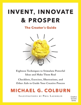 Paperback Invent, Innovate, and Prosper: The Creator's Guide Book