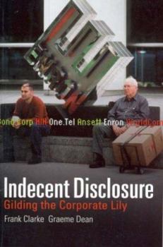 Paperback Indecent Disclosure: Gilding the Corporate Lily Book