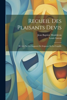 Paperback Recueil Des Plaisants Devis: Récités Par Les Supposts Du Seigneur De La Coquille [French] Book