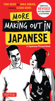 Paperback More Making Out in Japanese: Completely Revised and Expanded with New Manga Illustrations - A Japanese Language Phrase Book