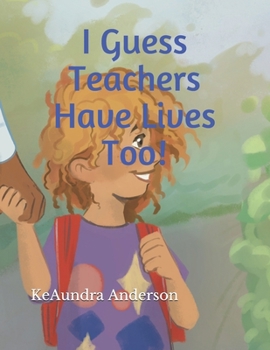 Paperback I Guess Teachers Have Lives Too! Book