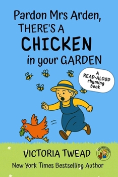Paperback Pardon Mrs Arden, There's a CHICKEN in Your Garden: A read-aloud rhyming book from a New York Times bestselling author Book