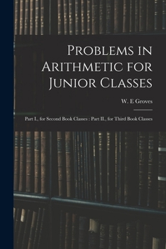 Paperback Problems in Arithmetic for Junior Classes: Part I., for Second Book Classes: Part II., for Third Book Classes Book