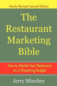Paperback The Restaurant Marketing Bible: How To Market Your Restaurant on a Shoestring Budget Book