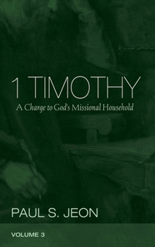 Paperback 1 Timothy, Volume 3: A Charge to God's Missional Household Book