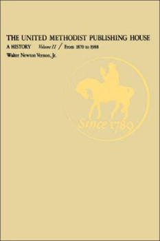 Hardcover United Methodist Publishing House: A History, Vol. 2: 1870-1988 Book