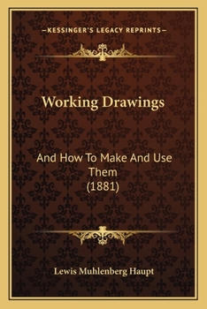 Paperback Working Drawings: And How To Make And Use Them (1881) Book