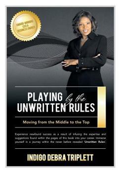 Paperback Playing by the Unwritten Rules Moving from the Middle to the Top Book