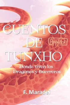 Paperback Cuentos de Tunxho: Donde viven los Dragones y Guerreros [Spanish] Book