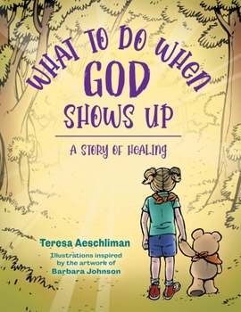 Paperback What To Do When God Shows Up: A Story of Healing Book