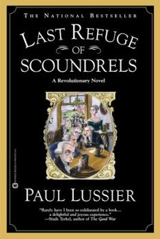 Last Refuge of Scoundrels: A Revolutionary Novel