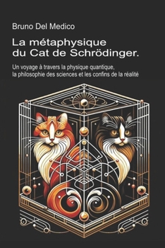 La métaphysique du chat de Schrödinger: Un voyage à travers la physique quantique, la philosophie des sciences et les confins de la réalité (French Edition)