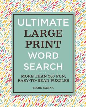 Paperback Ultimate Large Print Word Search: More Than 200 Fun, Easy-To-Read Puzzles Book