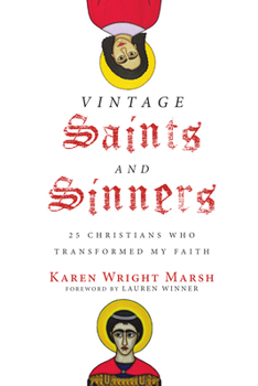 Paperback Vintage Saints and Sinners: 25 Christians Who Transformed My Faith Book