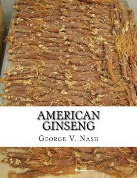 American Ginseng: Its Commercial History, Protection, And Cultivation