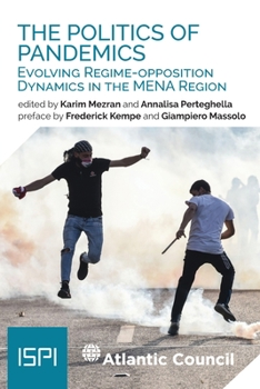 Paperback The Politics of Pandemics: Evolving Regime-Opposition Dynamics in the MENA Region Book