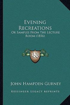 Paperback Evening Recreations: Or Samples From The Lecture Room (1856) Book