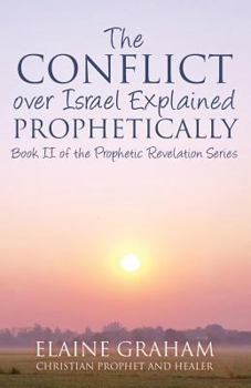 Paperback The Conflict over Israel Explained Prophetically: Book II of the Prophetic Revelation Series Book