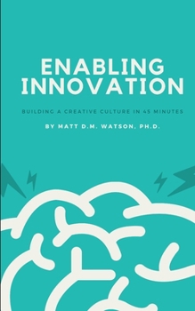 Paperback Enabling Innovation: Building a Creative Culture in 45-Minutes Book
