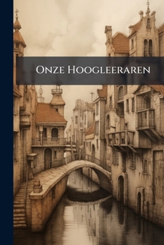 Paperback Onze Hoogleeraren: Portretten En Biografieën [Dutch] Book