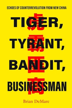 Hardcover Tiger, Tyrant, Bandit, Businessman: Echoes of Counterrevolution from New China Book