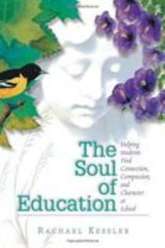 Paperback The Soul of Education: Helping Students Find Connection, Compassion, and Character at School Book