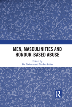 Men, Masculinities and Honour-Based Abuse
