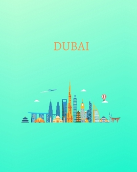 Dubai : With Ruled and Blank Pages for Writing and Doodling, 120 Pages, (8 X 10 Large), Travel Gifts (Dubai Travel Notebooks)