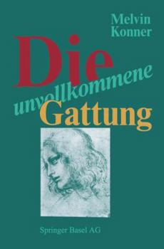 Paperback Die Unvollkommene Gattung: Biologische Grundlagen Und Die Natur Des Menschen [German] Book