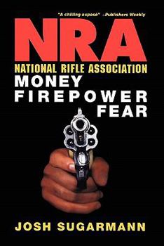 Paperback National Rifle Association: Money, Firepower & Fear Book
