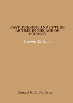 Paperback Past, Present and Future as Time in the Age of Science - Second Edition Book