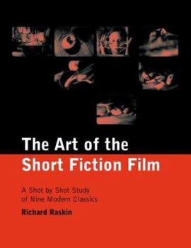 Paperback The Art of the Short Fiction Film: A Shot by Shot Study of Nine Modern Classics Book