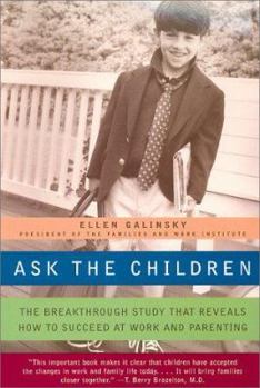 Paperback Ask the Children: The Breakthrough Study That Reveals How to Succeed at Work and Parenting Book