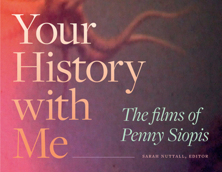 Paperback Your History with Me: The Films of Penny Siopis Book
