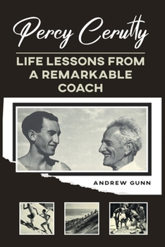 Percy Cerutty: Life Lessons From a Remarkable Coach