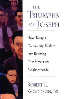 Paperback The Triumphs of Joseph: How Todays Community Healers Are Reviving Our Streets and Neighborhoods Book