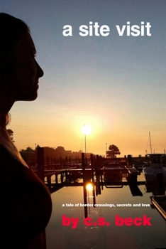 A Site Visit: A tale of border crossings, secrets and love