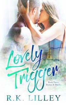 Lovely Trigger - Book #3 of the Tristan & Danika