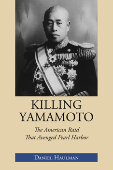 Paperback Killing Yamamoto: The American Raid That Avenged Pearl Harbor Book
