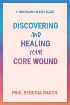 Paperback Discovering and Healing Your Core Wound Book