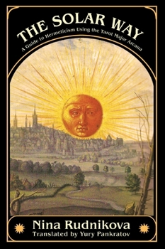 Hardcover The Solar Way: A Guide to Hermeticism Using the Tarot Major Arcana Book