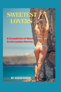 Paperback Sweetest Lovers: A Compilation of Short Erotic Lesbian Stories Book