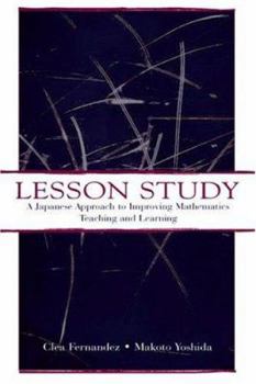 Hardcover Lesson Study: A Japanese Approach To Improving Mathematics Teaching and Learning Book