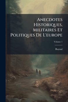Anecdotes Historiques, Militaires Et Politiques De L'europe: Depuis L'elevation De Charles-Quint Au Trône De L'empire, Jusqu'au Traité D'aix-La-Chapelle En 1748, Volume 1